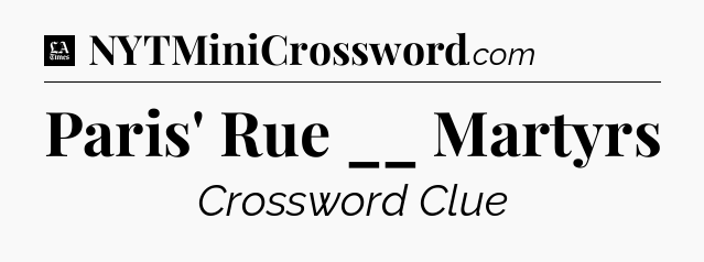 Paris' Rue __ Martyrs - LA Times Crossword