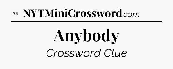 Anybody - WSJ Crossword