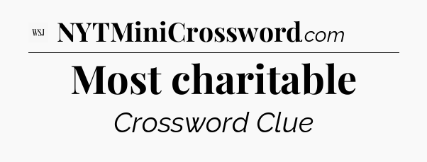 Most charitable - WSJ Crossword