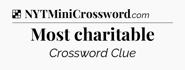 Solution: Most charitable - NYT Crossword