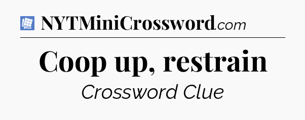 Coop up, restrain Puzzle Page Crossword Clue