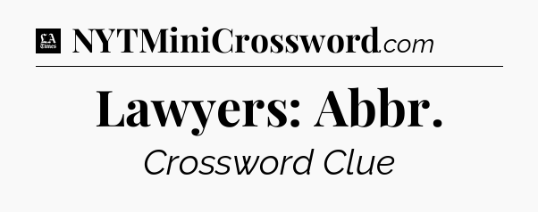 Lawyers: Abbr - LA Times Crossword