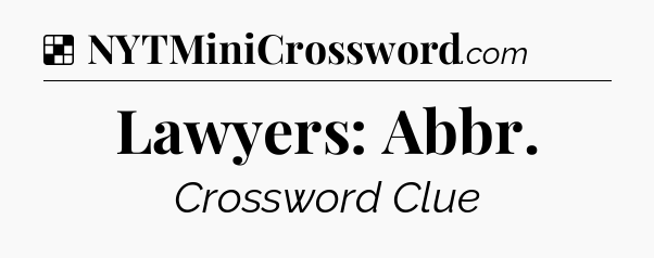 Solution: Lawyers: Abbr - NYT Crossword