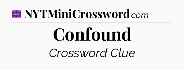 Confound - Thomas Joseph Crossword