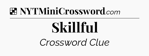 Skillful NYT Crossword