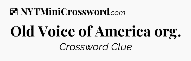 Solution: Old Voice of America org - NYT Crossword