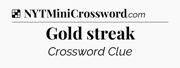 Solution: Gold streak - NYT Crossword