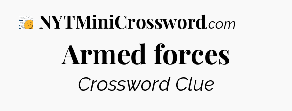 Armed forces - 7 Little Words