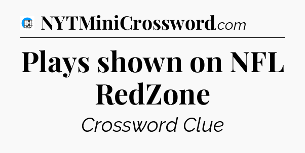 Plays shown on NFL RedZone Crossword Clue