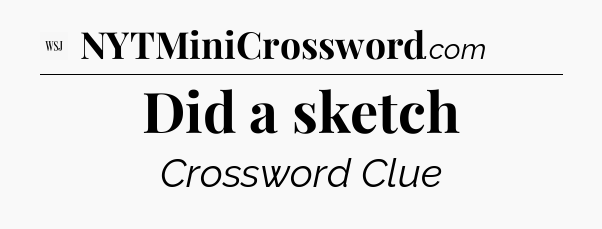 Did a sketch - WSJ Crossword