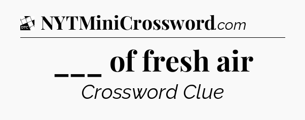 ___ of fresh air - Daily Themed Classic Crossword