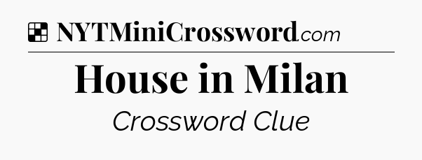 Solution: House in Milan - NYT Crossword