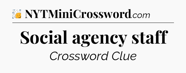 Social agency staff - 7 Little Words