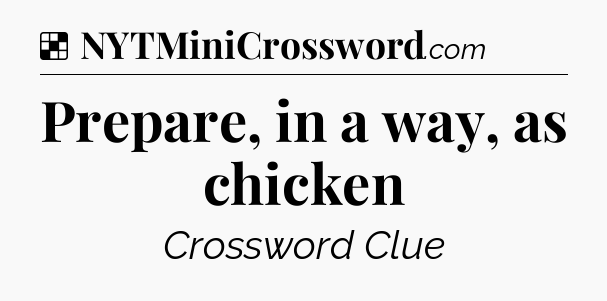 Solution: Prepare, in a way, as chicken - NYT Crossword