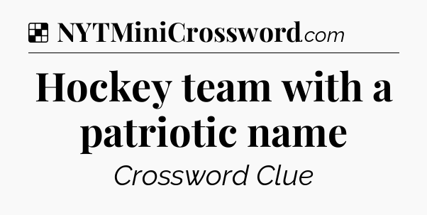 Solution: Hockey team with a patriotic name - NYT Crossword