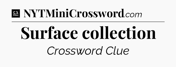 Surface collection - LA Times Crossword