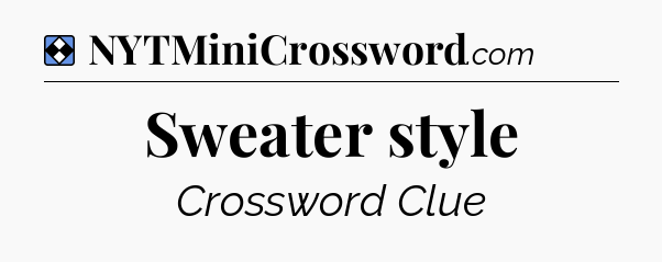 Solution: Sweater style - NYT Mini Crossword