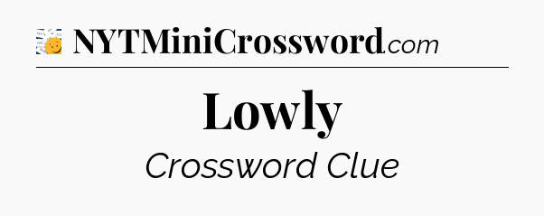 Lowly - 7 Little Words