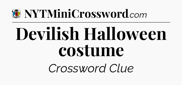 Devilish Halloween costume Crossword Clue