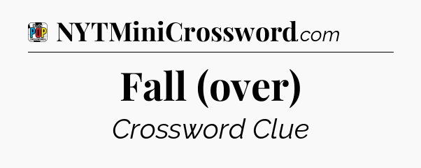 Fall (over) Crossword Clue