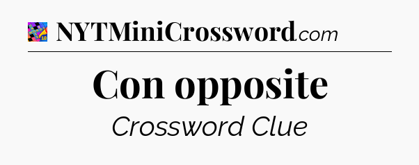 Con opposite Crossword Clue