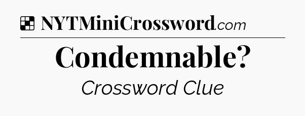 Solution: Condemnable - NYT Crossword