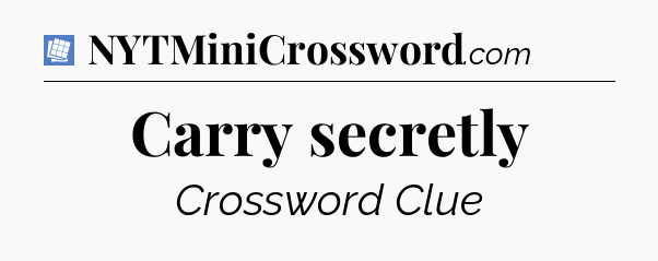 Carry secretly Puzzle Page Crossword Clue