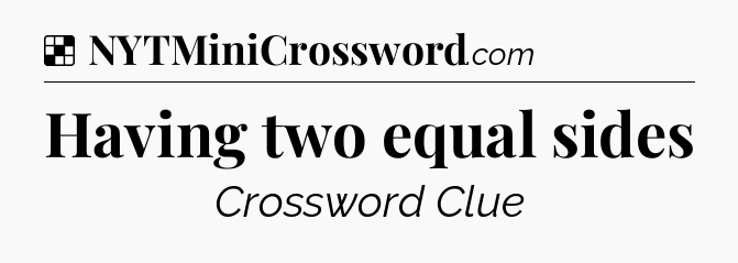 Solution: Having two equal sides - NYT Crossword