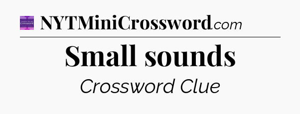 Small sounds - Thomas Joseph Crossword