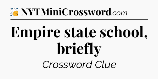 Empire state school, briefly - 7 Little Words