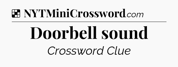 Solution: Doorbell sound - NYT Crossword