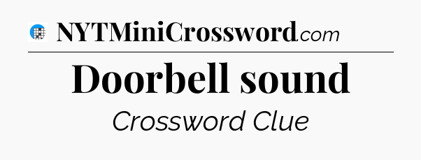 Doorbell sound Crossword Clue