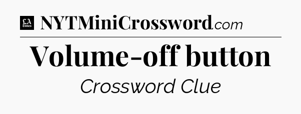 Volume-off button - LA Times Crossword