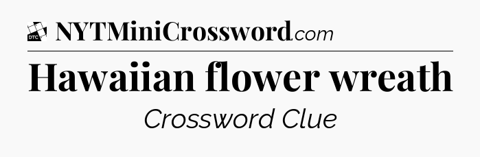 Hawaiian flower wreath - Daily Themed Classic Crossword