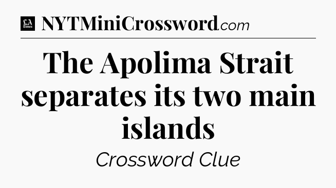 The Apolima Strait separates its two main islands - LA Times Crossword