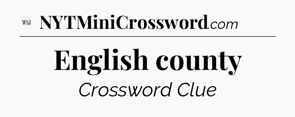 English county - WSJ Crossword