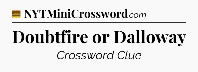 Doubtfire or Dalloway - Eugene Sheffer Crossword