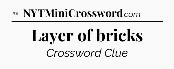 Layer of bricks - WSJ Crossword