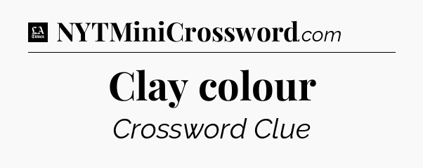 Clay colour - LA Times Crossword