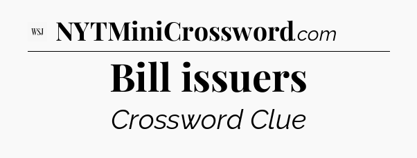 Bill issuers - WSJ Crossword