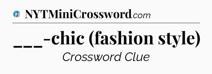 ___-chic (fashion style) Crossword Clue