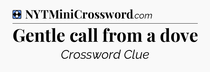 Solution: Gentle call from a dove - NYT Mini Crossword
