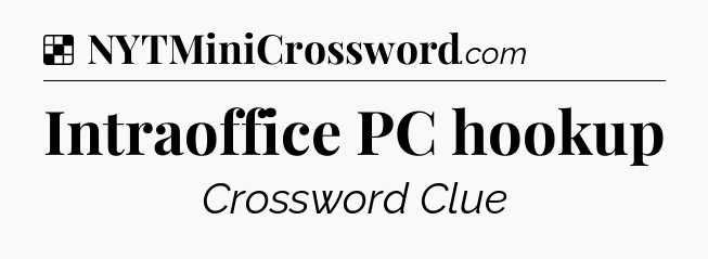 Solution: Intraoffice PC hookup - NYT Crossword