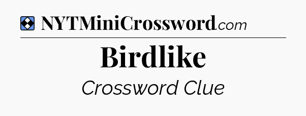 Solution: Birdlike - NYT Mini Crossword