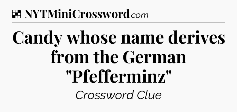 Solution: Candy whose name derives from the German 