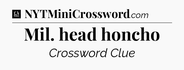 Mil. head honcho - LA Times Crossword