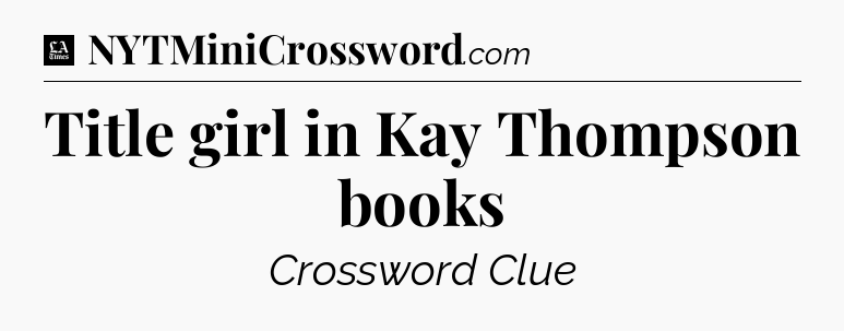 Title girl in Kay Thompson books - LA Times Crossword