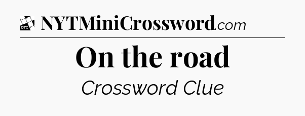 On the road - Daily Themed Classic Crossword