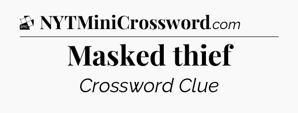 Masked thief - Daily Themed Classic Crossword