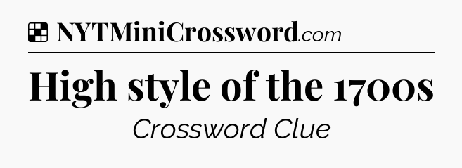 Solution: High style of the 1700s - NYT Crossword